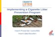 Insert Presenter name/title Insert date/location Implementing a Cigarette Litter Prevention Program