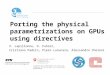 Porting the physical parametrizations on GPUs using directives X. Lapillonne, O. Fuhrer, Cristiano Padrin, Piero Lanucara, Alessandro Cheloni Eidgenössisches