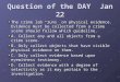 Question of the DAY Jan 22 The crime lab “runs” on physical evidence. Evidence must be collected from a crime scene should follow which guideline. A. Collect