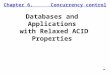 Chapter 6. Concurrency control Databases and Applications with Relaxed ACID Properties