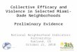 Collective Efficacy and Violence in Selected Miami-Dade Neighborhoods Preliminary Evidence National Neighborhood Indicators Partnership Oakland, CA October
