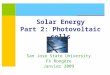 Solar Energy Part 2: Photovoltaic cells San Jose State University FX Rongère Janvier 2009