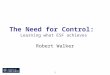 1 The Need for Control: Learning what ESF achieves Robert Walker