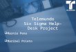Telemundo Six Sigma Help-Desk Project ï± Marnie Pena ï± Maribel Prieto