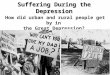 Suffering During the Depression How did urban and rural people get by in the Great Depression?