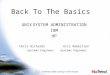 Back To The Basics UNIXSYSTEM ADMINISTRATION IBM HP Chris RichardsKris Robertson Systems Engineer Systems Engineer