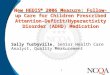 1 New HEDIS  2006 Measure: Follow-up Care for Children Prescribed Attention- Deficit/Hyperactivity Disorder (ADHD) Medication Sally Turbyville, Senior