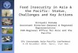 Food Insecurity in Asia & the Pacific: Status, Challenges and Key Actions Hiroyuki Konuma Assistant Director-General & Regional Representative FAO-Regional