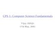 CPS 1: Computer Science Fundamentals Vijay Abhijit 17th May, 2001