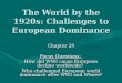 The World by the 1920s: Challenges to European Dominance Chapter 29 Focus Questions: How did WWI cause European decline worldwide? Who challenged European
