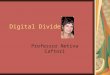 Digital Divide – Professor Netiva Caftori. Definitions Digitally Enabled What is it? Why is it important? Digitally Disabled What are the forms of disability?