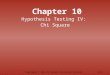 Copyright © 2012 by Nelson Education Limited. Chapter 10 Hypothesis Testing IV: Chi Square 10-1