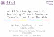 An Effective Approach for Searching Closest Sentence Translations from The Web Ju Fan, Guoliang Li, and Lizhu Zhou Database Research Group, Tsinghua University