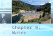 Chapter 9: Water Resources. Flooding- both natural and human induced. Modern floods are highly destructive because humans have: −Removed water-absorbing