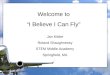 Welcome to “I Believe I Can Fly” Jan Kibbe Roland Shaughnessy STEM Middle Academy Springfield, MA