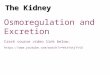 The Kidney Osmoregulation and Excretion Crash course video link below: 