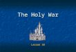 The Holy War Lesson 10. 2 Goals To gain a greater understanding of the spiritual warfare in which we are engaged. To gain a greater understanding of the