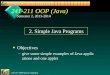 241-211 OOP (Java): Simple/2 1 241-211 OOP (Java) Objectives – –give some simple examples of Java applications and one applet 2. Simple Java Programs Semester