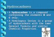 Hydrocarbons A hydrocarbon is a compound containing the elements H and C only.A hydrocarbon is a compound containing the elements H and C only. A Homologous