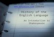 History of the English Language An Introduction to Shakespeare 100’s of free ppt’s from  library 