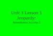: Unit 3 Lesson 1 Jeopardy: Remediation Activity 2