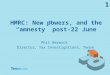 HMRC: New powers, and the “amnesty” post-22 June Phil Berwick Director, Tax Investigations, Tenon 1
