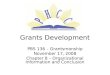 Grants Development PBS 136 – Grantsmanship November 17, 2008 Chapter 8 – Organizational Information and Conclusion