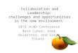 Collaboration and Leadership: challenges and opportunities in the new environment 2015 ALWD Conference Beth Cohen, Anne Goldstein, and Susan Sloane