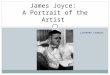 LITERARY STUDIES James Joyce: A Portrait of the Artist