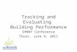 Tracking and Evaluating Building Performance SHNNY Conference Thurs. June 9, 2011