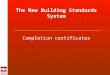 The New Building Standards System Completion certificates