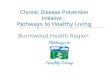 Chronic Disease Prevention Initiative : Pathways to Healthy Living Burntwood Health Region