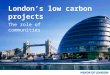 London’s low carbon projects The role of communities