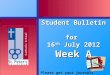 Please get your journals ready…. Student Bulletin for 16 th July 2012 Week A