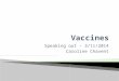 Speaking out - 3/11/2014 Caroline Chavent.  Every vaccines are injected a)True b)False