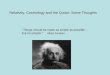 “Things should be made as simple as possible – but no simpler.” Albert Einstein Relativity, Cosmology and the Quran: Some Thoughts