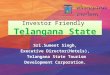 Investor Friendly Telangana State Sri.Sumeet Singh, Executive Director(Hotels), Telangana State Tourism Development Corporation