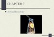 1 CHAPTER 7 Chemical Periodicity. 2 Chapter Goals 1. More About the Periodic Table Periodic Properties of the Elements 2. Atomic Radii 3. Ionization Energy
