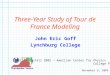 Three-Year Study of Tour de France Modeling John Eric Goff Lynchburg College CS-AAPT Fall 2005 – American Center for Physics College Park, MD November