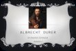 ALBRECHT DURER BY:ANDRES ESPINOSA PERIOD 2. EARLY LIFE  Albrecht was born on 1471 in Nuremberg, Germany  He was the son of Albrecht Durer and Barbara