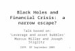 1 Black Holes and Financial Crisis: a narrow escape? Talk based on: ‘Leverage and asset bubbles’ Marcus Miller and Joseph Stiglitz CEPR DP September 2009