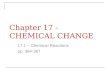 Chapter 17 - CHEMICAL CHANGE 17.1 – Chemical Reactions pp. 384-387
