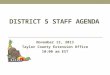 DISTRICT 5 STAFF AGENDA November 13, 2013 Taylor County Extension Office 10:00 am EST
