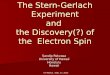 UH Manoa, Sept. 17, 2015 The Stern-Gerlach Experiment and the Discovery(?) of the Electron Spin The Stern-Gerlach Experiment and the Discovery(?) of the