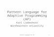 Pattern Language for AP1 Pattern Language for Adaptive Programming (AP) Karl Lieberherr Northeastern University