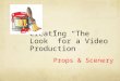 Creating “The Look” for a Video Production Props & Scenery