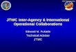 2009 TCC presentation JTWC Inter-Agency & International Operational Collaborations Edward M. Fukada Technical Adviser JTWC