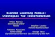 Blended Learning Models: Strategies for Transformation Patsy Moskal University of Central Florida Anthony Picciano Hunter College City University of New