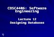 Lecture 12 Designing Databases 12.1 COSC4406: Software Engineering