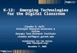 GTRI_B-1 K-12: Emerging Technologies for the Digital Classroom Foundations for the Future () December 7, 2005 Claudia H. Huff, Principal